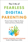 Image for 3 Ms of Fearless Digital Parenting: Proven Tools to Help You Raise Smart and Savvy Online Kids