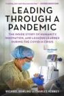 Image for Leading Through a Pandemic: The Inside Story of Humanity, Innovation, and Lessons Learned During the COVID-19 Crisis