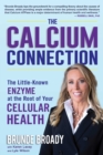 Image for Calcium Connection: The Little-Known Enzyme at the Root of Your Cellular Health