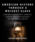 Image for American History Through a Whiskey Glass