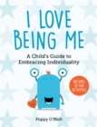 Image for I Love Being Me : A Child's Guide to Embracing Individuality