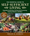 Image for Essential Guide to Self-Sufficient Living: Vegetable Gardening, Canning and Fermenting, Keeping Chickens, and More