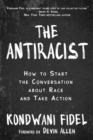Image for The Antiracist : How to Start the Conversation about Race and Take Action