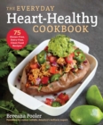 Image for The everyday heart-healthy cookbook  : 75 gluten-free, dairy-free, clean food recipes