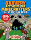 Image for Bravery Activities for Minecrafters : 50 Activities to Help Kids Build Their Courage!