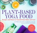 Image for Plant-based yoga food  : recipes and poses to nourish your body and soul