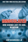 Image for Inoculated  : how science lost its soul in autism