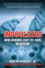 Image for Inoculated: How Science Lost Its Soul in Autism
