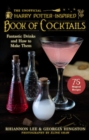 Image for Unofficial Harry Potter-Inspired Book of Cocktails: Fantastic Drinks and How to Make Them