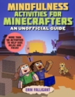 Image for Mindfulness Activities for Minecrafters : 50 Activities to Help Kids Relax and Focus!
