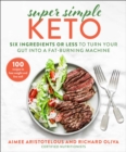 Image for Super simple keto  : six ingredients or less to turn your gut into a fat-burning machine