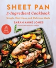 Image for Sheet pan 5-ingredient cookbook  : simple, nutritious, and delicious meals