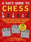 Image for A kid&#39;s guide to chess  : learn the game&#39;s rules, strategies, gambits, and the most popular moves to beat anyone!
