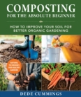 Image for Composting for the Absolute Beginner: How to Improve Your Soil for Better Organic Gardening