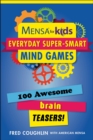 Image for Mensa(R) for Kids: Everyday Super-Smart Mind Games : 100 Awesome Brain Teasers!