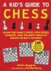 Image for Kid&#39;s Guide to Chess: Learn the Game&#39;s Rules, Strategies, Gambits, and the Most Popular Moves to Beat Anyone!-100 Tips and Tricks for Kings and Queens!