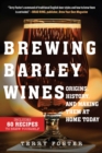 Image for Brewing Barley Wines : Origins, History, and Making Them at Home Today