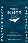 Image for Your Inner Zoo: A Guide to the Meaning of Animals and the Insights They Offer Us