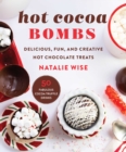 Image for Hot cocoa bombs  : delicious, fun, and creative hot chocolate treats!