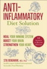 Image for Anti-Inflammatory Diet Solution: Heal Your Immune System, Boost Your Brain, Strengthen Your Heart