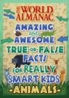 Image for The World Almanac Awesome True-or-False Questions for Smart Kids: Animals