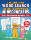 Image for The Awesome Word Search Activity Book for Minecrafters : 100+ Puzzles for Hours of Fun-An Unofficial Activity Book for Minecrafters