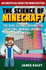 Image for Science of Minecraft: The Real Science Behind the Crafting, Mining, Biomes, and More!