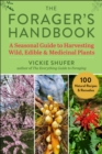 Image for The forager&#39;s handbook  : a seasonal guide to harvesting wild, edible &amp; medicinal plants
