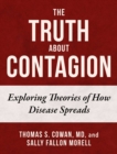 Image for Truth About Contagion: Exploring Theories of How Disease Spreads