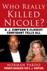 Image for Who Really Killed Nicole?: O. J. Simpson&#39;s Closest Confidant Tells All