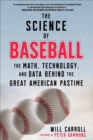 Image for Science of Baseball: The Math, Technology, and Data Behind the Great American Pastime