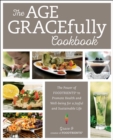Image for The age GRACEfully cookbook  : the power of FoodTrients to promote health and well-being for a joyful and sustainable life