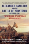 Image for Alexander Hamilton and the Battle of Yorktown, October 1781: The Winning of American Independence