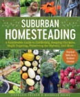 Image for Small-scale homesteading  : a sustainable guide to gardening, keeping chickens, maple sugaring, preserving the harvest, and more
