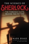 Image for The science of Sherlock  : the forensic facts behind the fiction