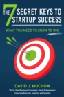 Image for The 7 secret keys to startup success  : what you need to know to win