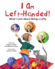 Image for I Am Left-Handed! : What I Love About Being a Lefty