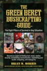 Image for Green Beret Bushcrafting Guide: The Eight Pillars of Survival in Any Situation