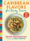 Image for Caribbean Flavors for Every Season: 85 Coconut, Ginger, Shrimp, and Rum Recipes