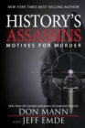 Image for History&#39;s Assassins: Motives for Murder