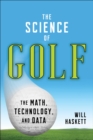 Image for The science of golf  : the math, technology, and data