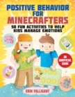 Image for Positive Behavior for Minecrafters : 50 Fun Activities to Help Kids Manage Emotions