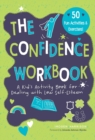 Image for Confidence Workbook : A Kid&#39;s Activity Book for Dealing with Low Self-Esteem