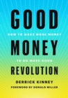 Image for Good money revolution  : how to make more money to do more good