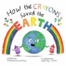 Image for How the Crayons Saved the Earth