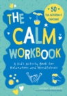 Image for The Calm Workbook : A Kid&#39;s Activity Book for Relaxation and Mindfulness