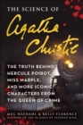 Image for Science of Agatha Christie: The Truth Behind Hercule Poirot, Miss Marple, and More Iconic Characters from the Queen of Crime