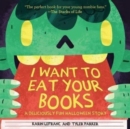 Image for I want to eat your books  : a deliciously fun Halloween story