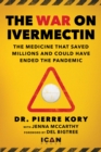 Image for War on Ivermectin: The Medicine that Saved Millions and Could Have Ended the Pandemic