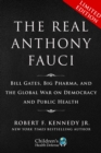Image for Limited Boxed Set: The Real Anthony Fauci: Bill Gates, Big Pharma, and the Global War on Democracy and Public Health